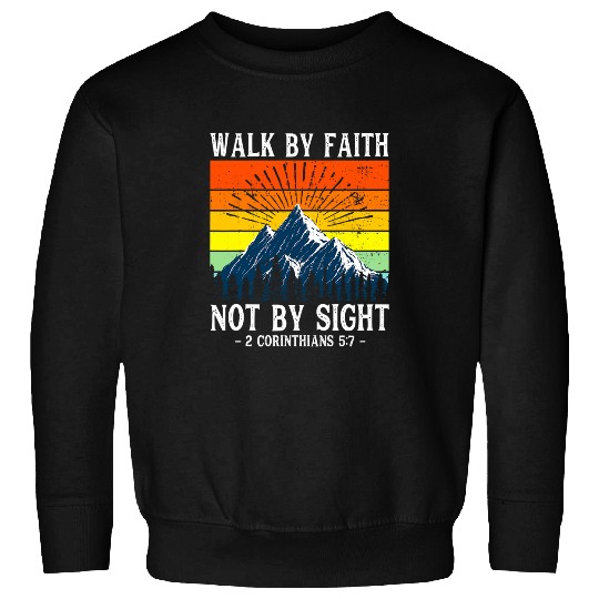 Walk By Faith Not By Sight s Bible Verse Gift Christian Sweatshirts