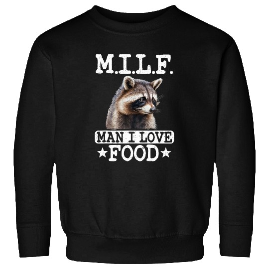 Raccoon Pet MILF Man I Love Food Raccoon 2 Sweatshirts