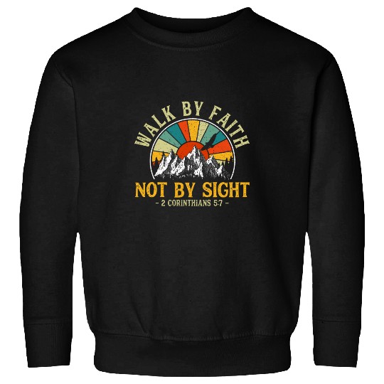 Walk By Faith Not By Sight s Bible Verse Gift Christian 1 Sweatshirts