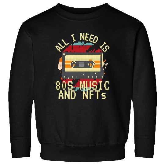 All I Need Is 80s Music Eighties NFT Retro Cassette Sweatshirts