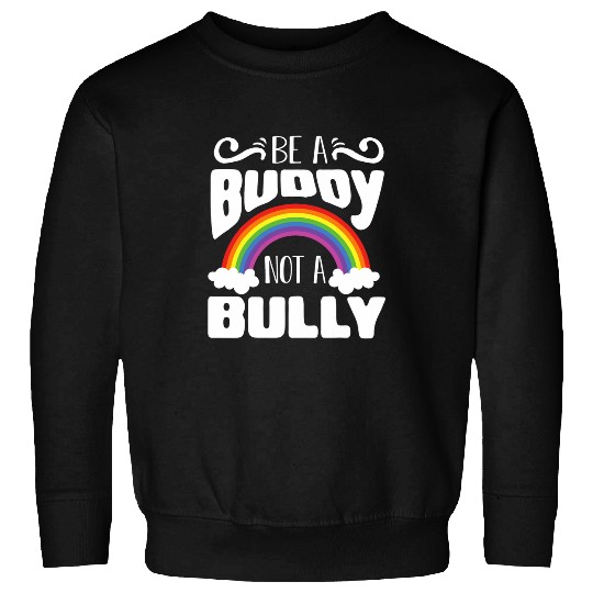 Be A Buddy Not A Bully antis Bullying Month Kindness Sweatshirts