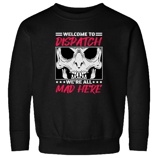 Were All Mad Here 911 Dispatch Emergency Dispatcher Sweatshirts
