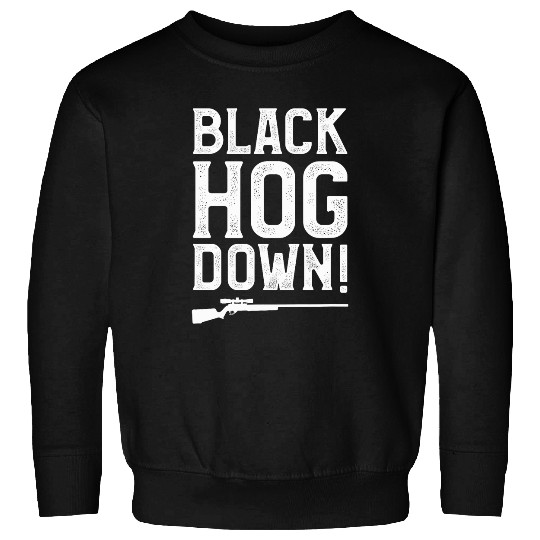 Black Hog Down Funny Wild Boar Hunting Pig Hunt Huntsman 21 Sweatshirts