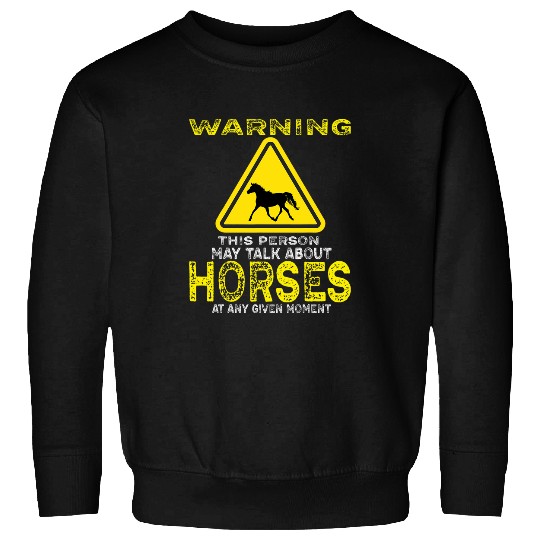 Warning This Person May Talk About Horses Funny Equestrian Sweatshirts