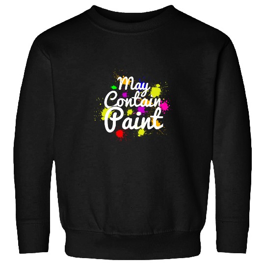Creative Sketching May Contain Paint Artist Painter 1 Sweatshirts