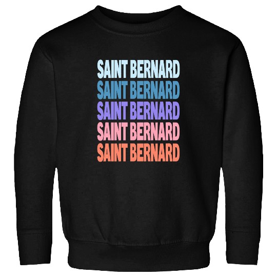 Dog Saint Bernard Funny Modern Repeated Text Design Saint Bernard Sweatshirts