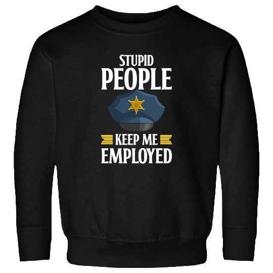 stupid people keep me employed blue line police Sweatshirts
