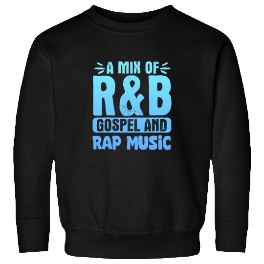 A Mix Of RB Gospel And Rap Music 29 Sweatshirts