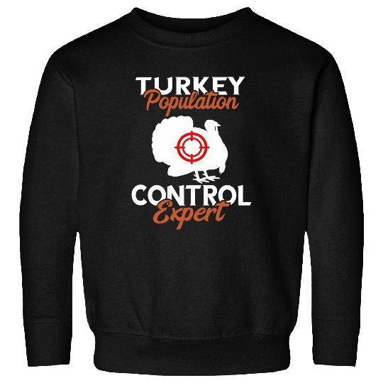 Turkey Hunting Population Control Expert Turkey Hunter Sweatshirts