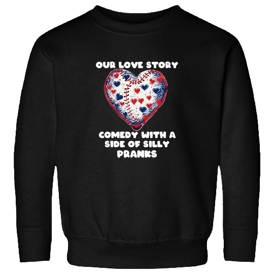 Comedy with a side of silly pranks and Baseball Games Sweatshirts