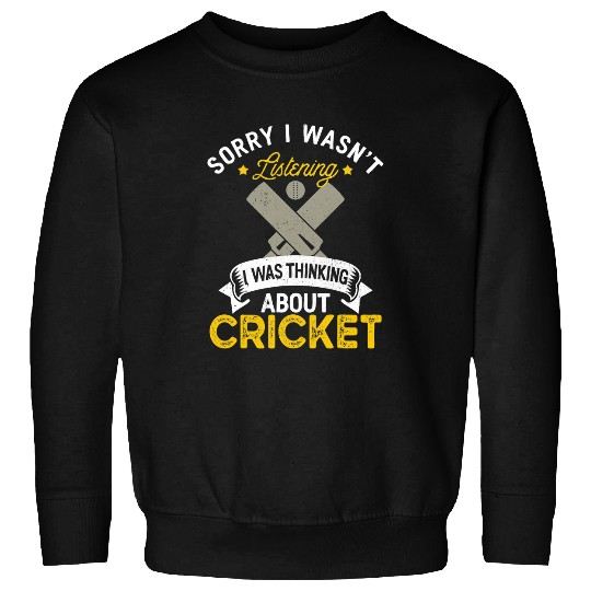 Cricket Fan Sorry I Wasnt Listening I Was Thinking About Cricket 2 Sweatshirts