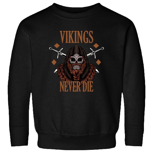 Vikings never Die Vikings Warriors Northmen Sweatshirts