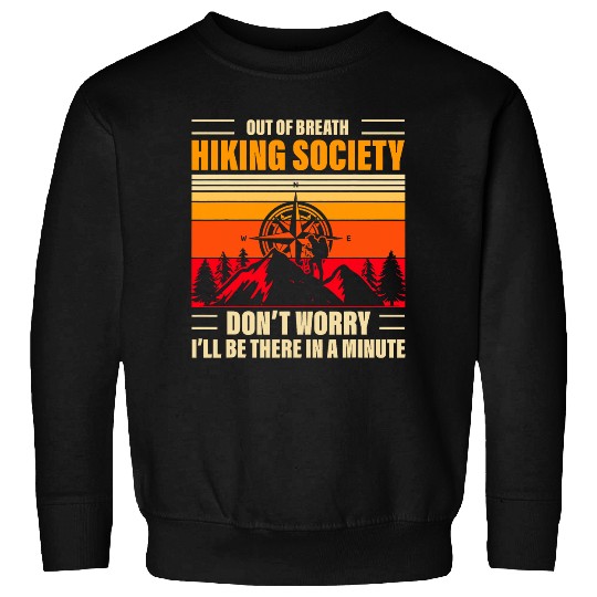Out Of Breath Hiking Team Society Dont Worry Well Be There 4 Sweatshirts