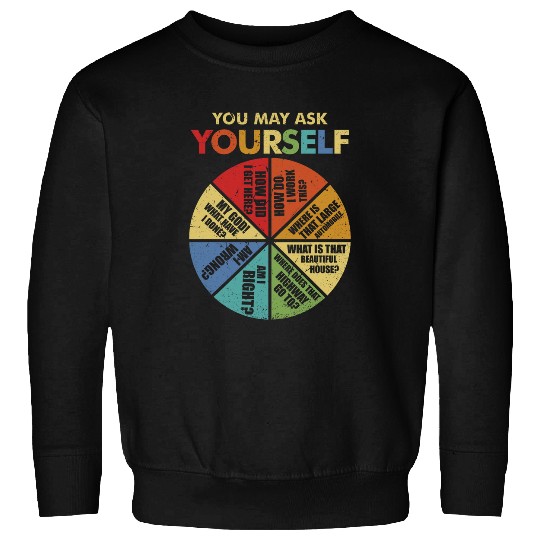 80s Music Retro Lyrics Pie Chart You May Ask Yourself 22 Sweatshirts