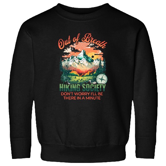 Out of Breath Hiking Society Ill Be There In A Minute 10 Sweatshirts