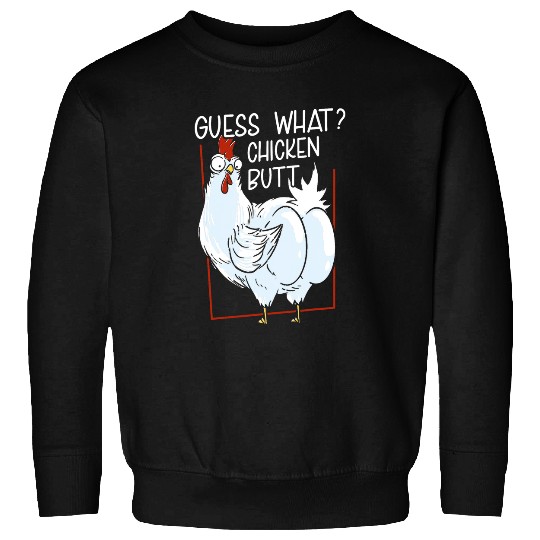 Chicken Lover Guess What Chicken Butt Funny Chickens 6 Sweatshirts