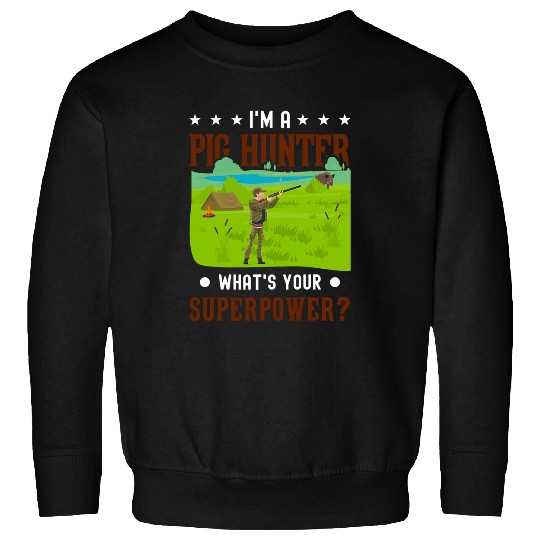 Boar Hunting Pig Hunter Hunting Season Wild Boar Hunter Sweatshirts