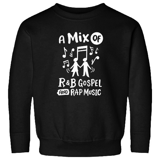 A Mix Of RB Gospel And Rap Music 214 Sweatshirts