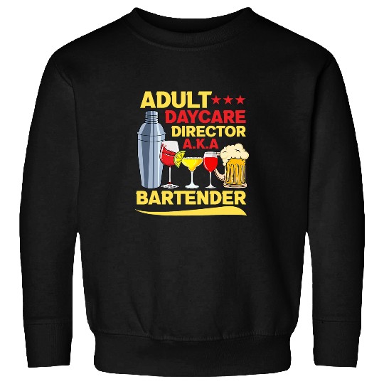 Adult Daycare Director A K A Bartender Mixologist Funny Sweatshirts