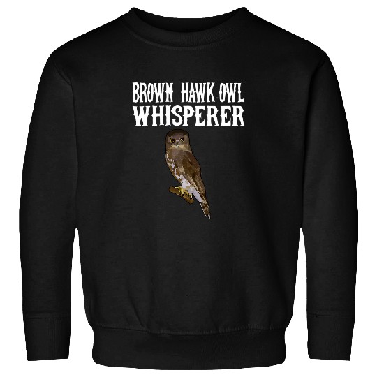 Owl Pet Brown HawkOwl Whisperer Funny Bird Lover Sweatshirts