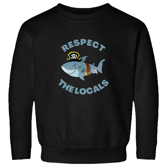 Funny Pirate Shark Respect the Locals For Family Vacation Sweatshirts