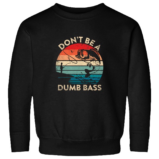 vintages Dont Be a Dumb Bass Funny Fisherman Dad Fishing men 2 Sweatshirts