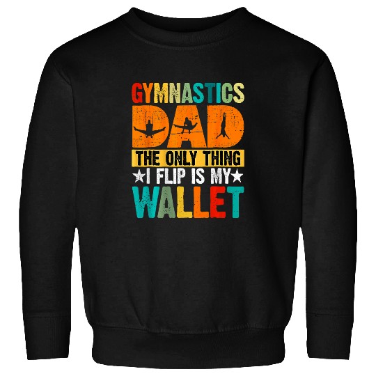 Gymnastics Dad The Only Thing I Flip Is My Wallet Father Day Sweatshirts