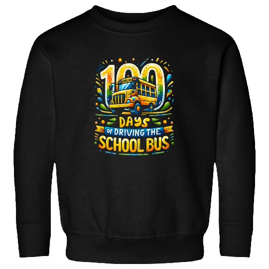 100 Days of Driving The School Bus School Bus Drivers Gifts Sweatshirts