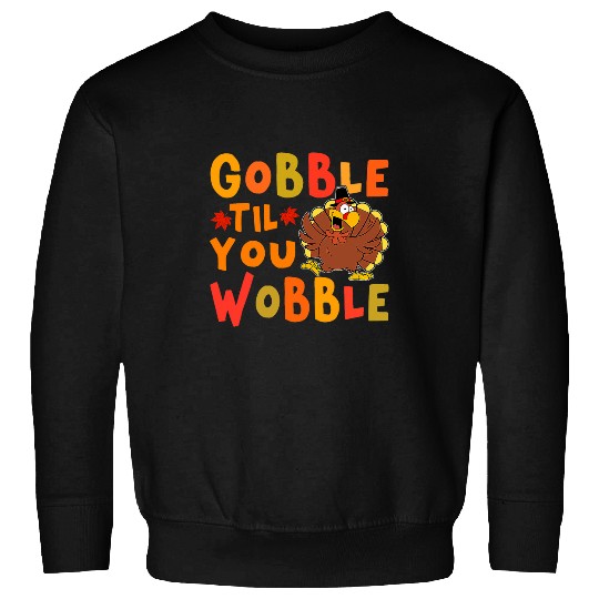 Lacrosse Gift gobble til you wobble t 2happy thanksgiving turkey s Sweatshirts