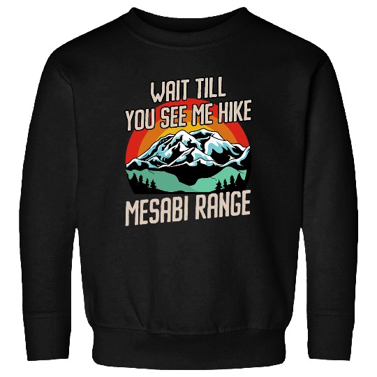 Wait Till You See Me Hike Mesabi Range Hiking St Louis Hiker Sweatshirts