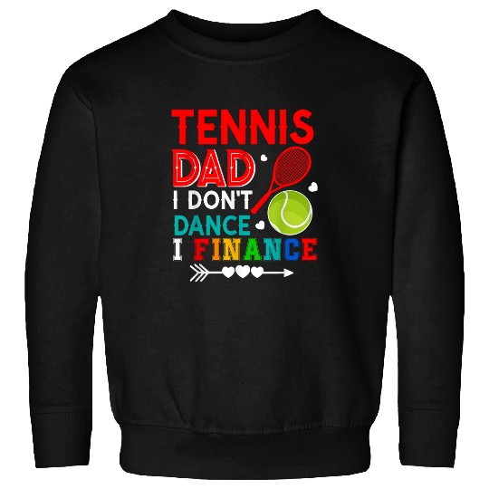 vintages Tennis Dad Funny Dont Dance I Finance Player Sweatshirts