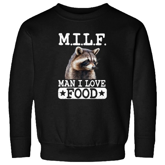 Raccoon Pet MILF Man I Love Food Raccoon 3 Sweatshirts