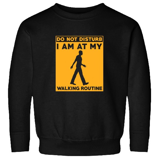 Walking Routine Fitness Design Do Not Disturb Walking Sweatshirts
