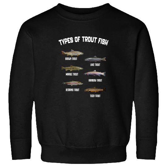 Types of Trout Fish Species Identification Chart Fisherman 1 Sweatshirts