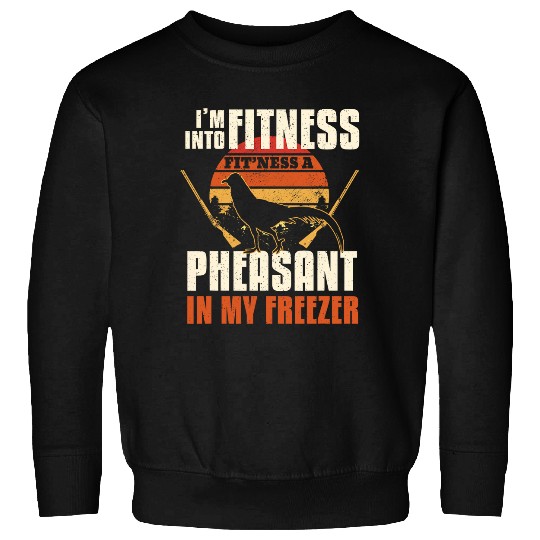 Pheasant Hunting Season Bird Hunter Pheasant In My Freezer Sweatshirts