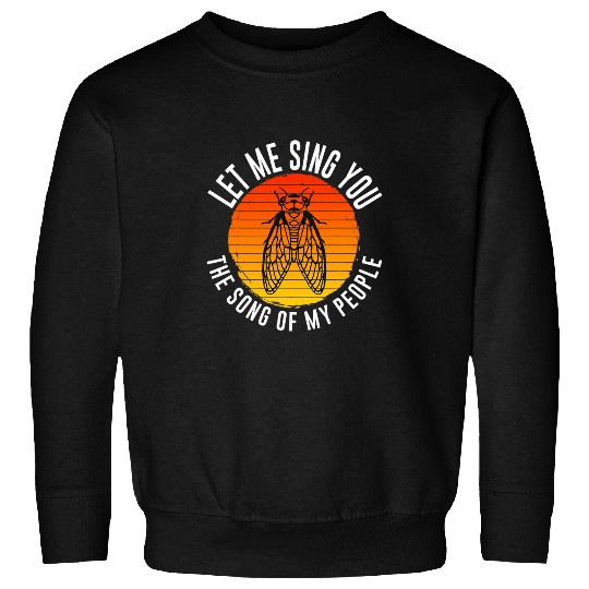 Cicada Infestation Loud Bug Song Of My People Vintage Sweatshirts
