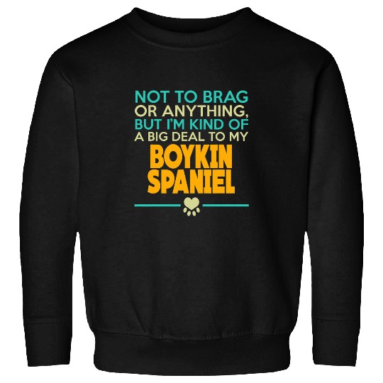 Boykin Spaniel Funny Sarcastic Dog Sweatshirts