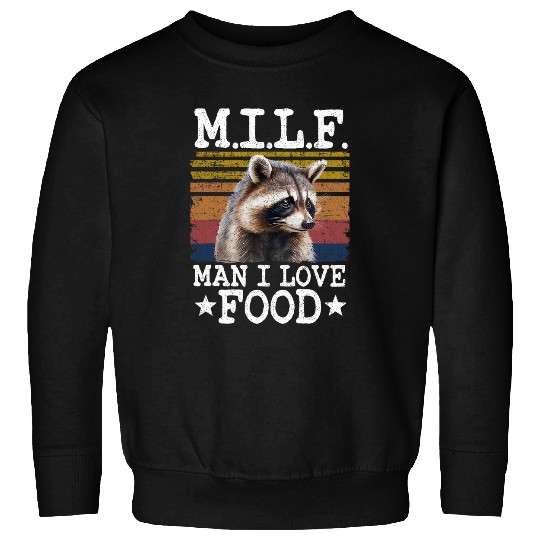 Raccoon Pet MILF Man I Love Food Raccoon Sweatshirts