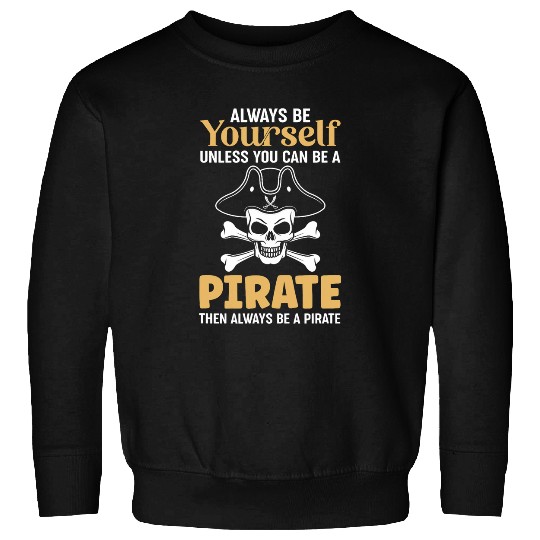Always Be A Pirate Crossbones Pirates Sweatshirts