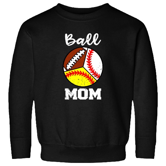 Ball Mom Funny Baseball Softball Football Mom Sweatshirts