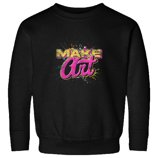 Art Painter Paint Make Art Painting Artist Sweatshirts