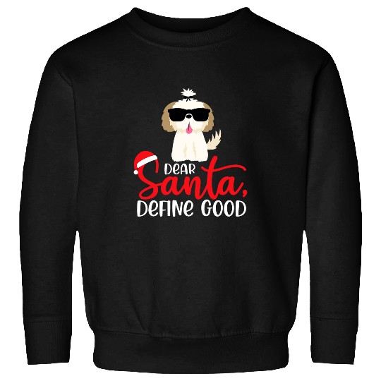 Shih Tzu Christmas Dear Santa Define Good Dog Lover Sweatshirts