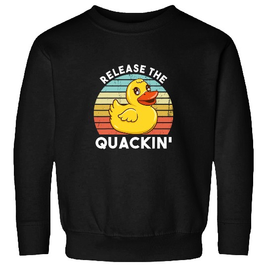 Duck Pet Release The Quackin Funny Duck Yellow Rubber Ducky Sweatshirts