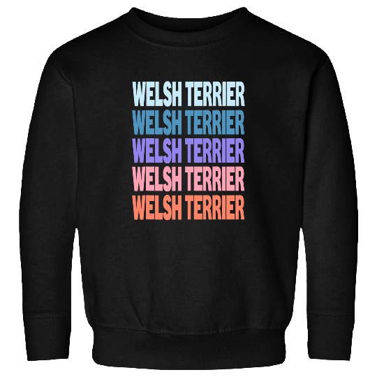 Funny Modern Repeated Text Design Welsh Terrier Sweatshirts