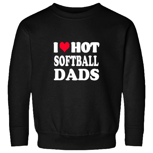 Funny Softball I Love Hot Softball Dad Dads Sweatshirts