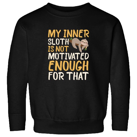 Sloth Pet My inner sloth is not motivated enough for that Funny Lazy Sweatshirts