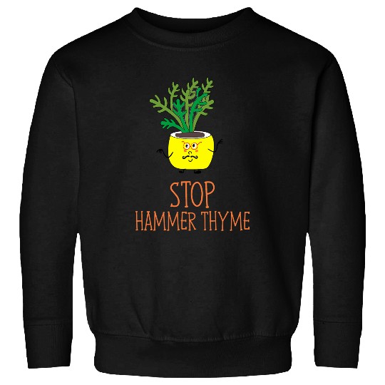 Lacrosse Gift Gardening Herb Stop Hammer Thyme Pun Sweatshirts
