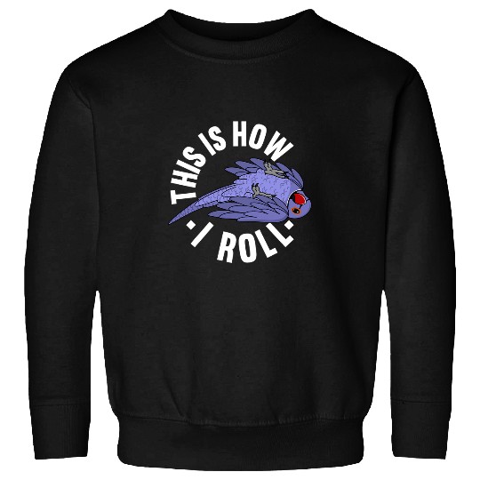 How I Roll Parrot I Violet Indian Ringneck Sweatshirts