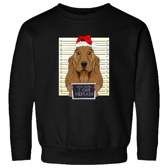 Dear Santa I Can Explain Funny Christmas Cocker Spaniel Sweatshirts