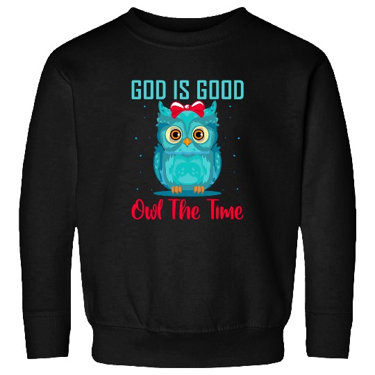Owl Pet God Is Good Owl The Time Christian s for kids Sweatshirts